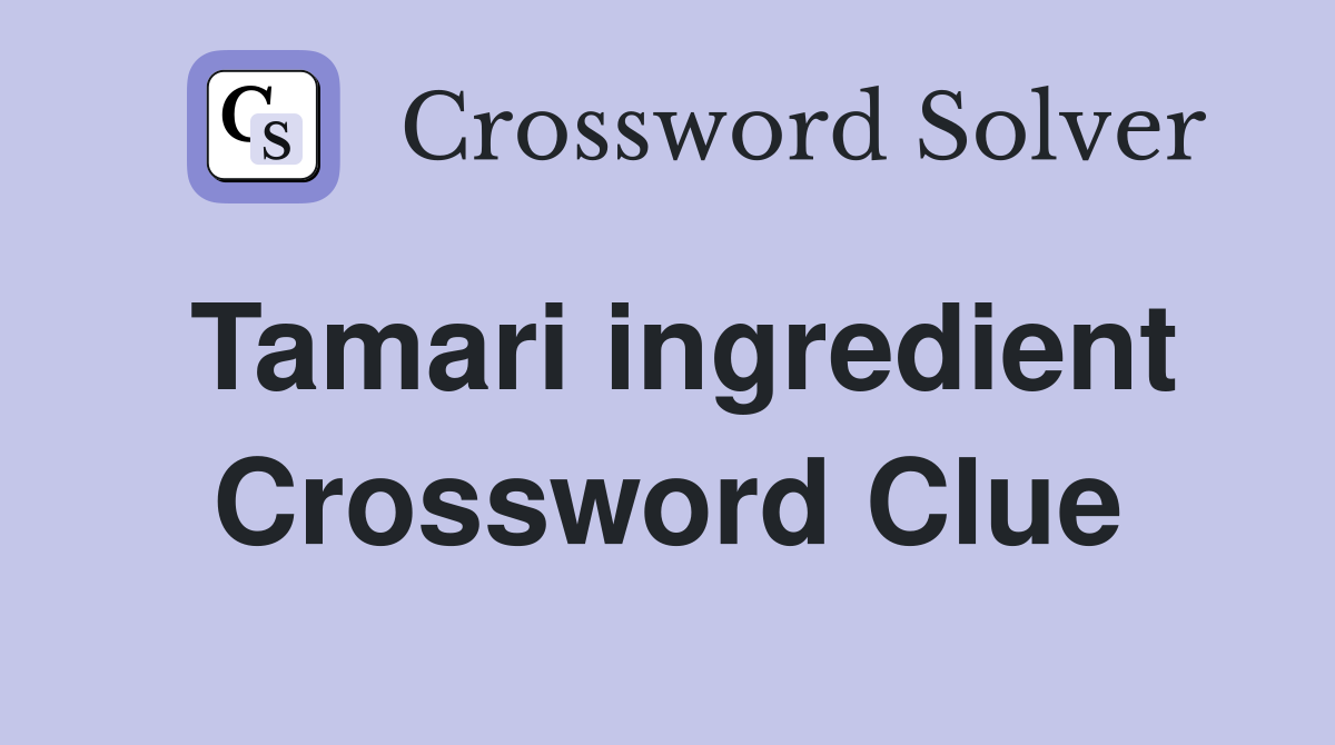 Tamari ingredient Crossword Clue