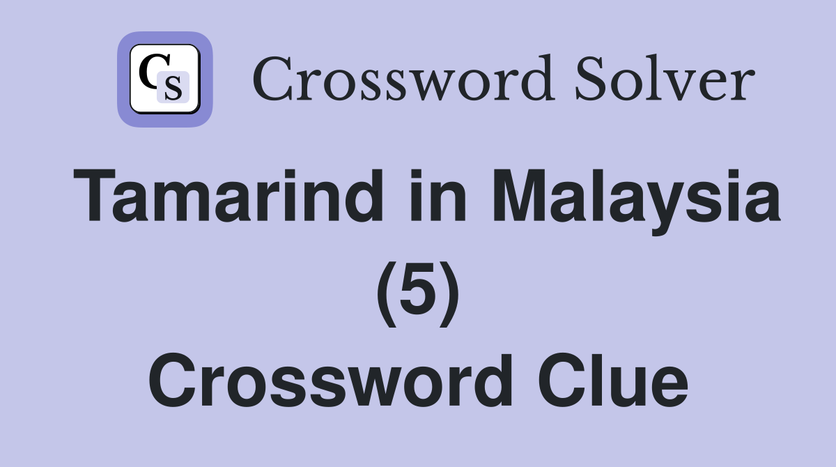 Tamarind in Malaysia (5) Crossword Clue