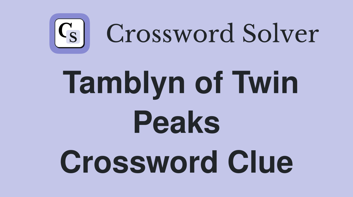 Tamblyn of Twin Peaks Crossword Clue