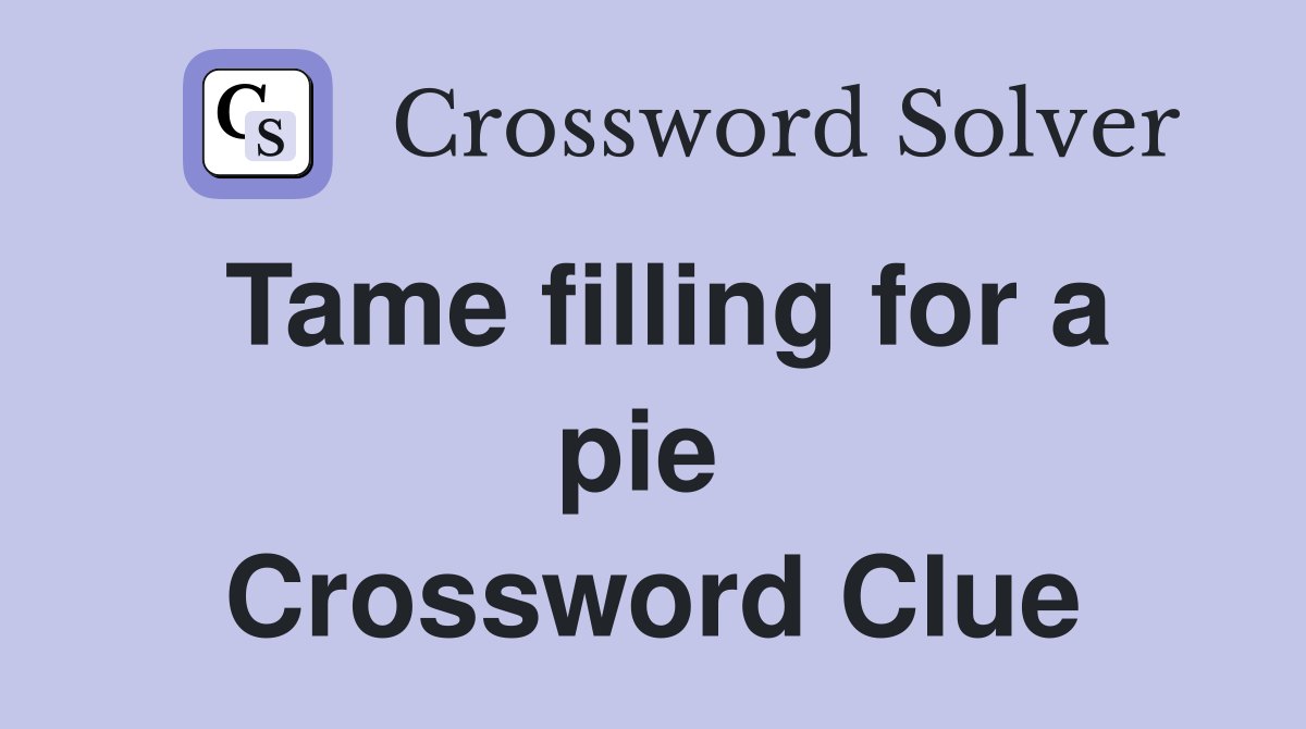 Tame filling for a pie  Crossword Clue