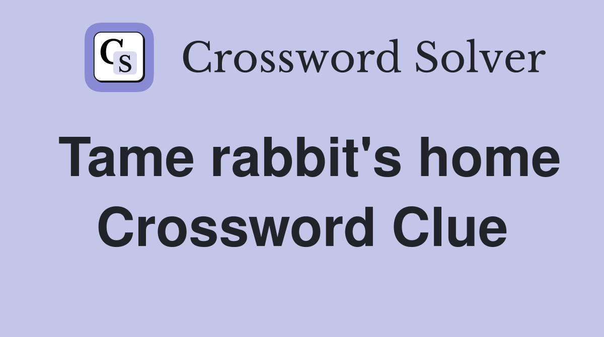 Tame rabbit's home Crossword Clue