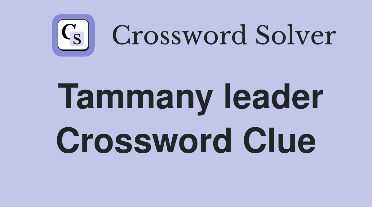 Tammany leader Crossword Clue