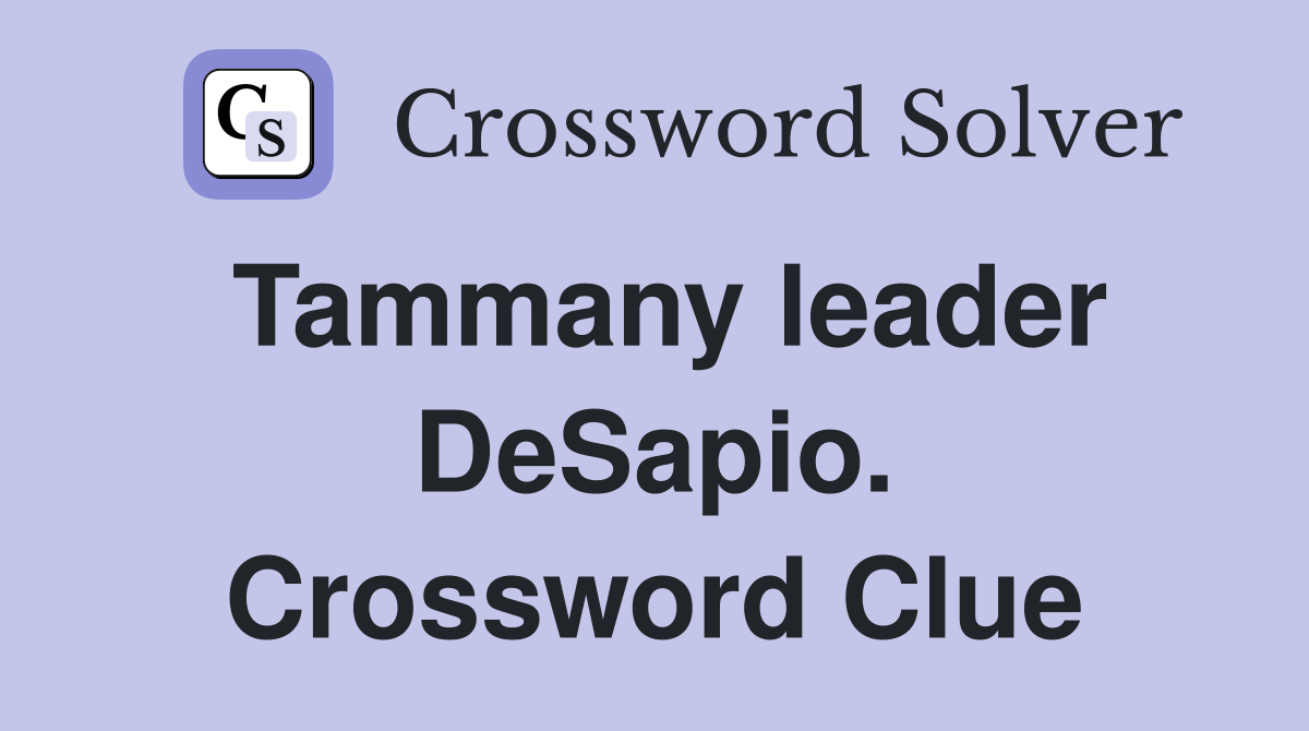 Tammany leader DeSapio. Crossword Clue