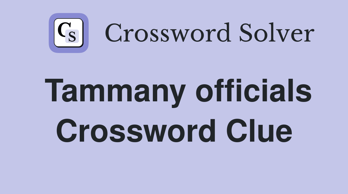 Tammany officials Crossword Clue