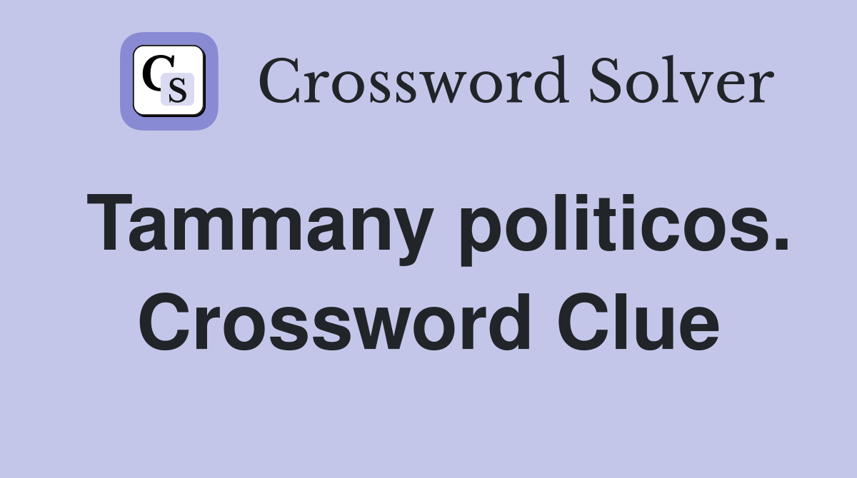 Tammany politicos. Crossword Clue