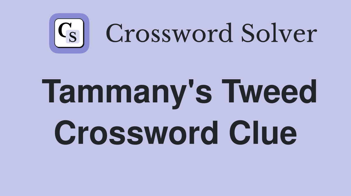 Tammany's Tweed Crossword Clue