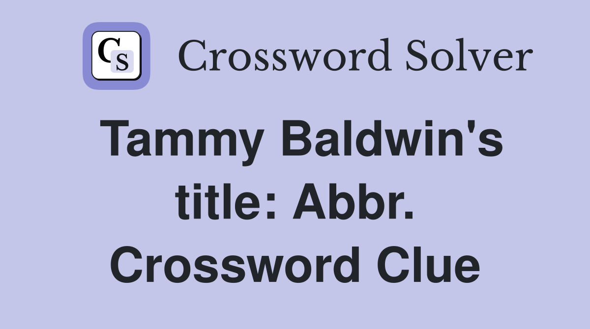 Tammy Baldwin's title: Abbr. Crossword Clue