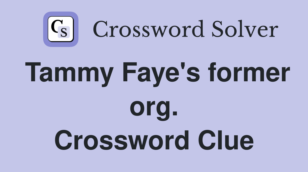 Tammy Faye's former org. Crossword Clue