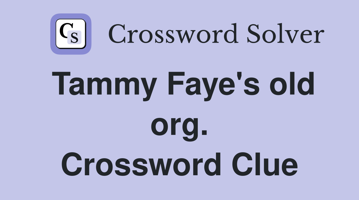 Tammy Faye's old org. Crossword Clue