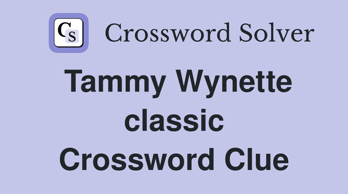 Tammy Wynette classic Crossword Clue