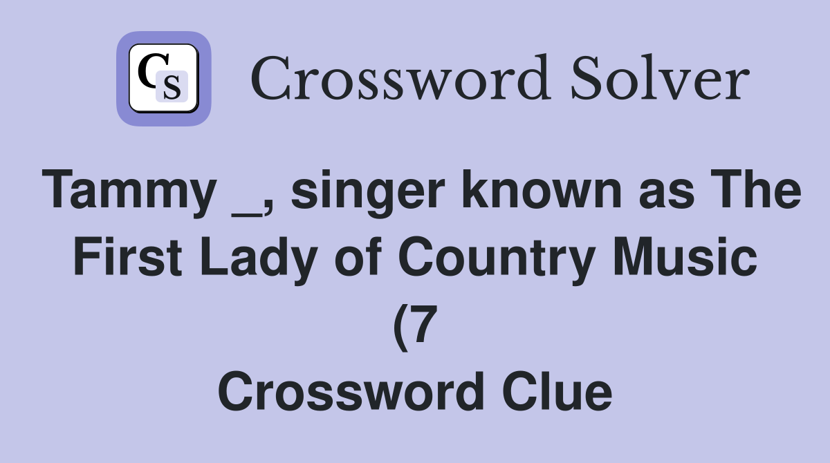 Tammy singer known as The First Lady of Country Music (7 Tammy singer known as The First Lady of Country Music (7