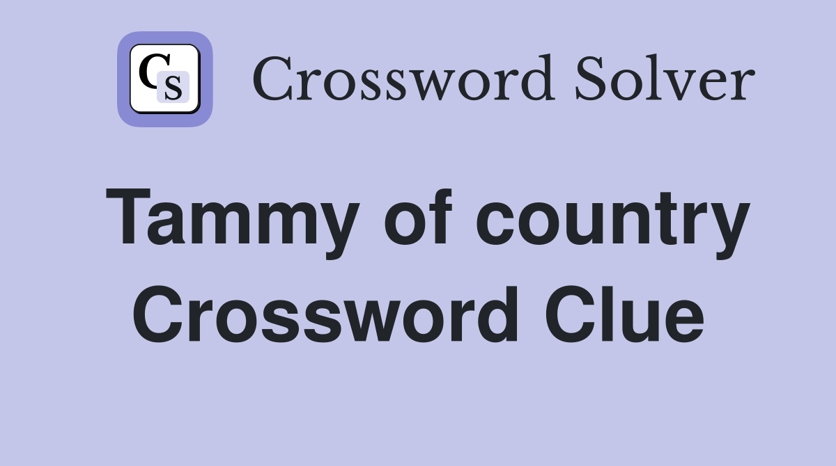 Tammy of country Crossword Clue