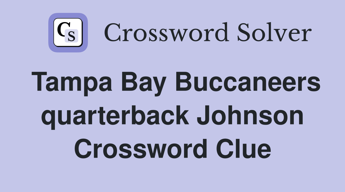 Tampa Bay Buccaneers quarterback Johnson Crossword Clue
