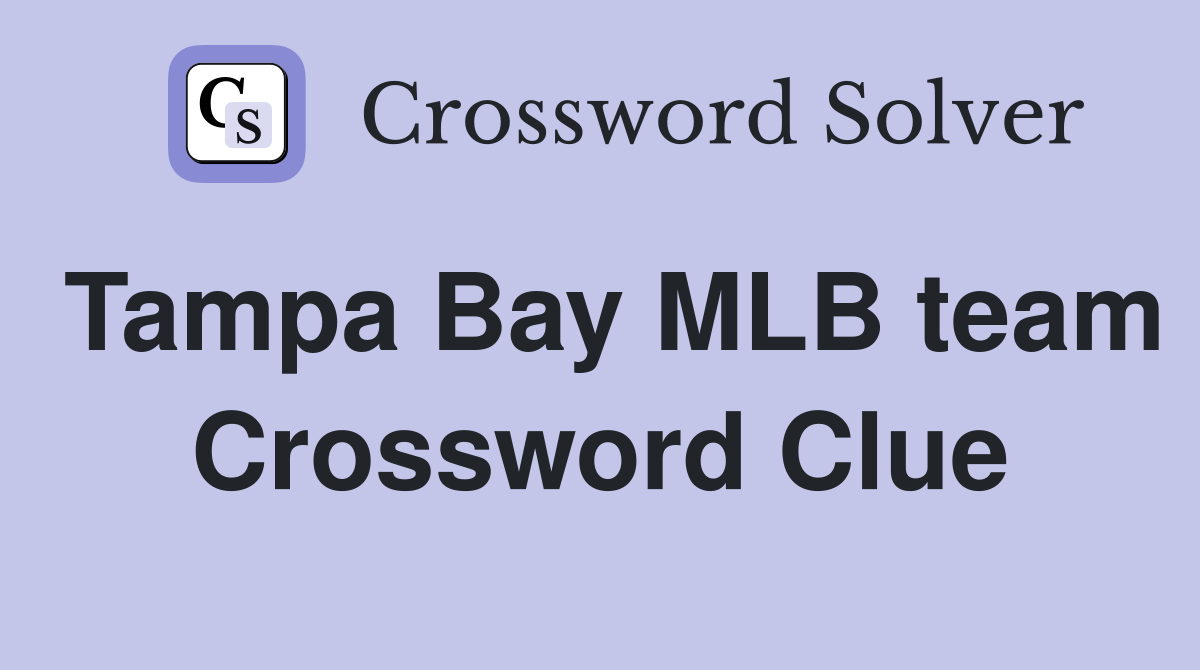 Tampa Bay MLB team Crossword Clue