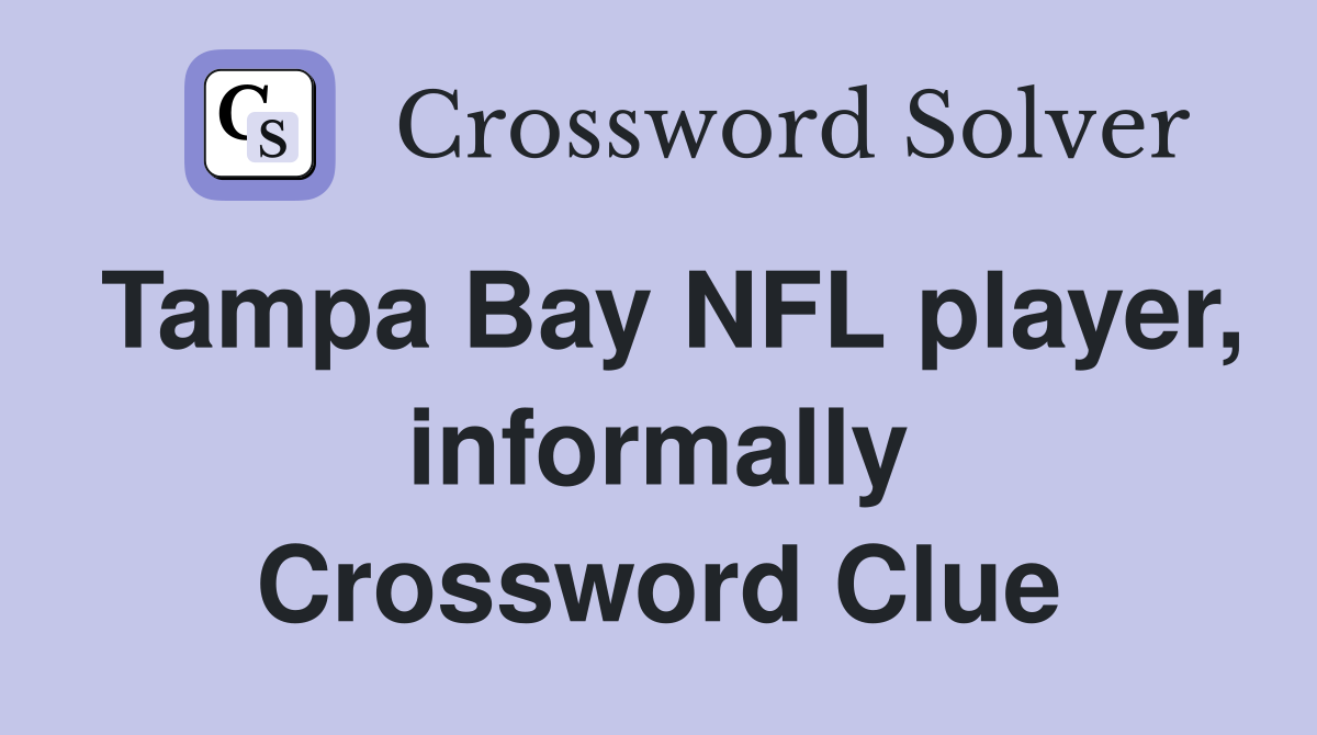 Tampa Bay NFL player, informally Crossword Clue