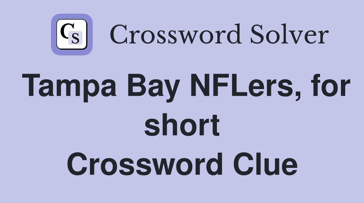 Tampa Bay NFLers, for short Crossword Clue