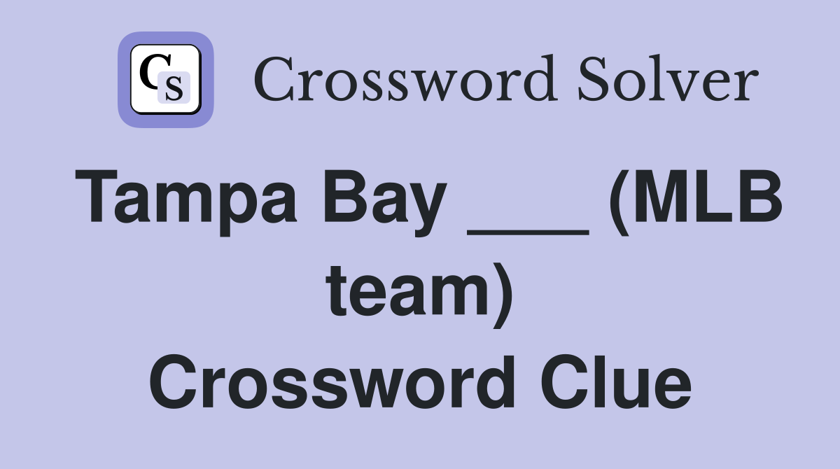 Tampa Bay ___ (MLB team) Crossword Clue