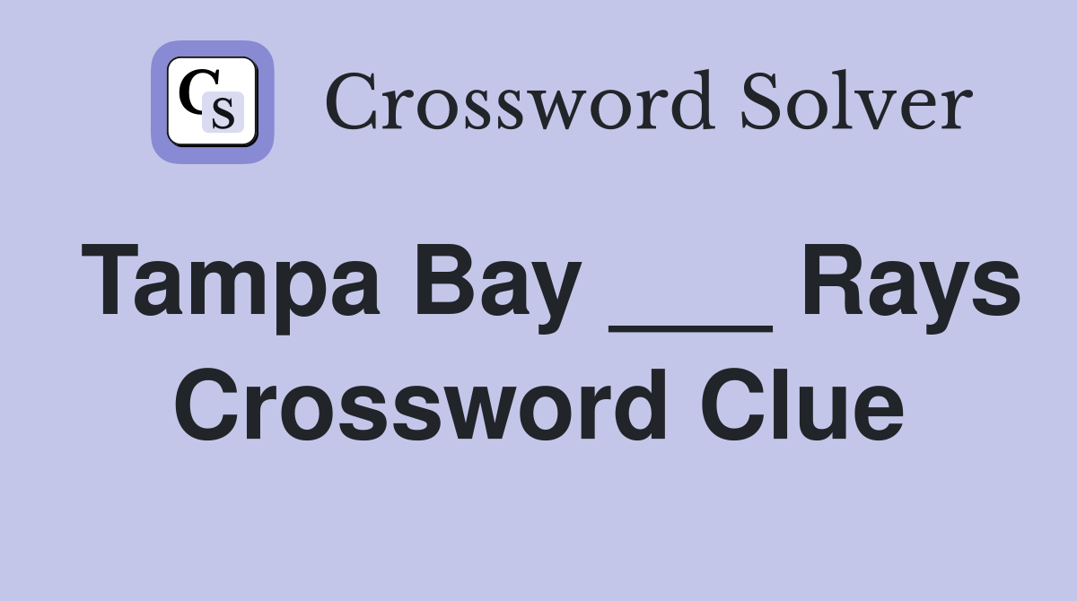 Tampa Bay ___ Rays Crossword Clue