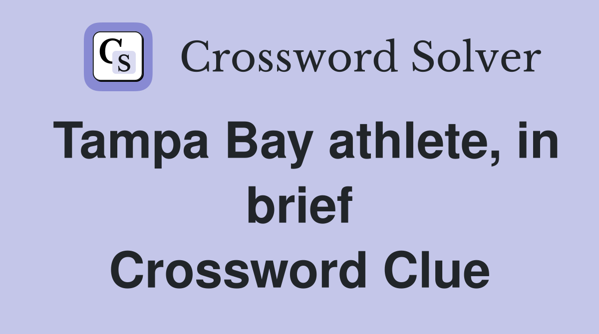 Tampa Bay athlete, in brief Crossword Clue