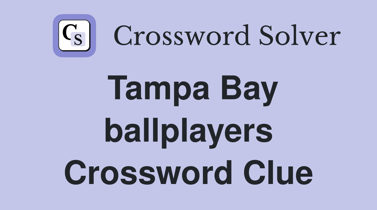 Tampa Bay ballplayers Crossword Clue