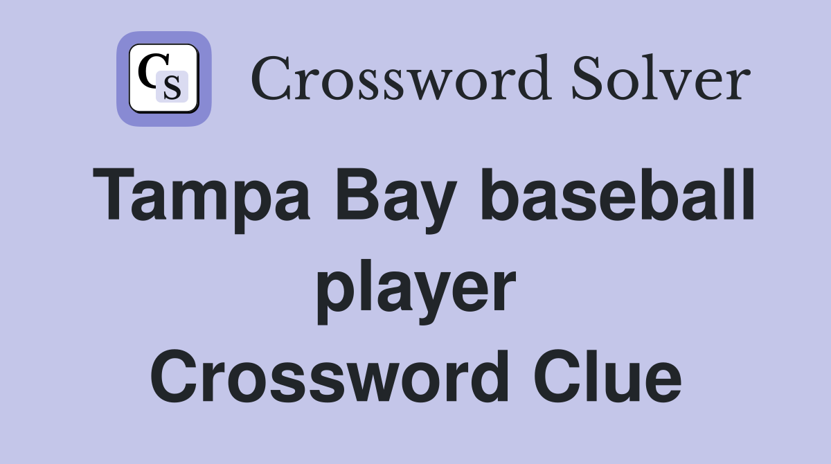 Tampa Bay baseball player Crossword Clue