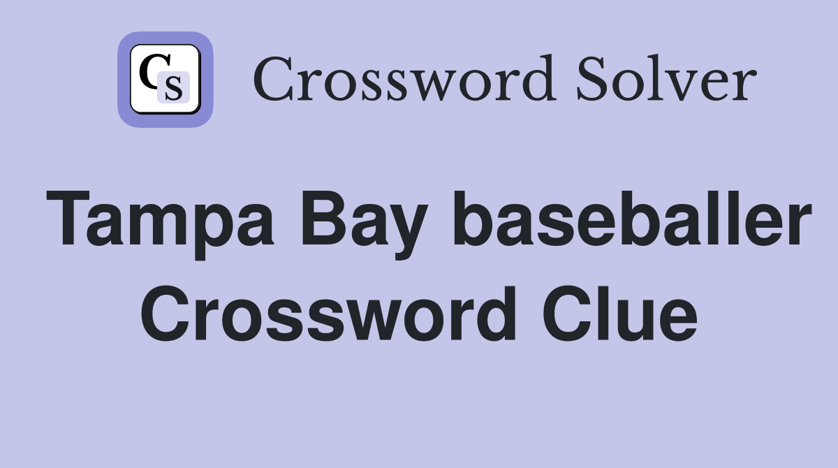 Tampa Bay baseballer Crossword Clue