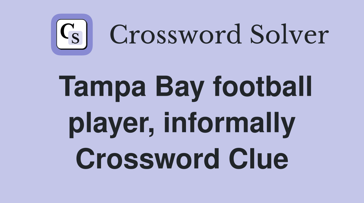 Tampa Bay football player, informally Crossword Clue