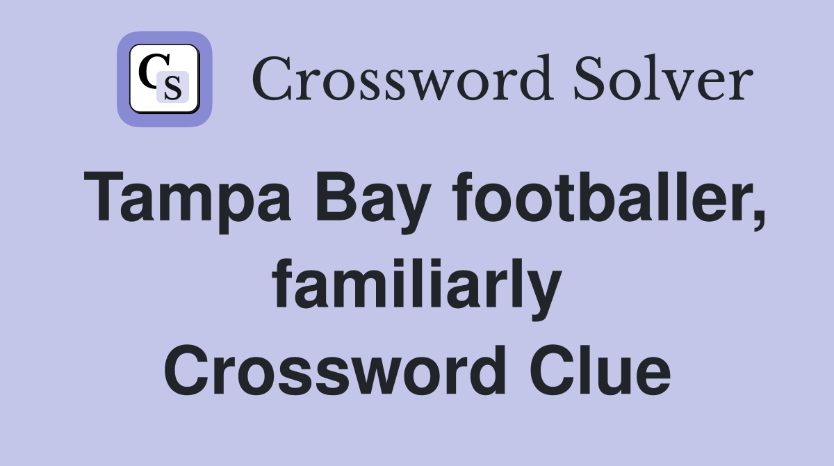 Tampa Bay footballer, familiarly Crossword Clue