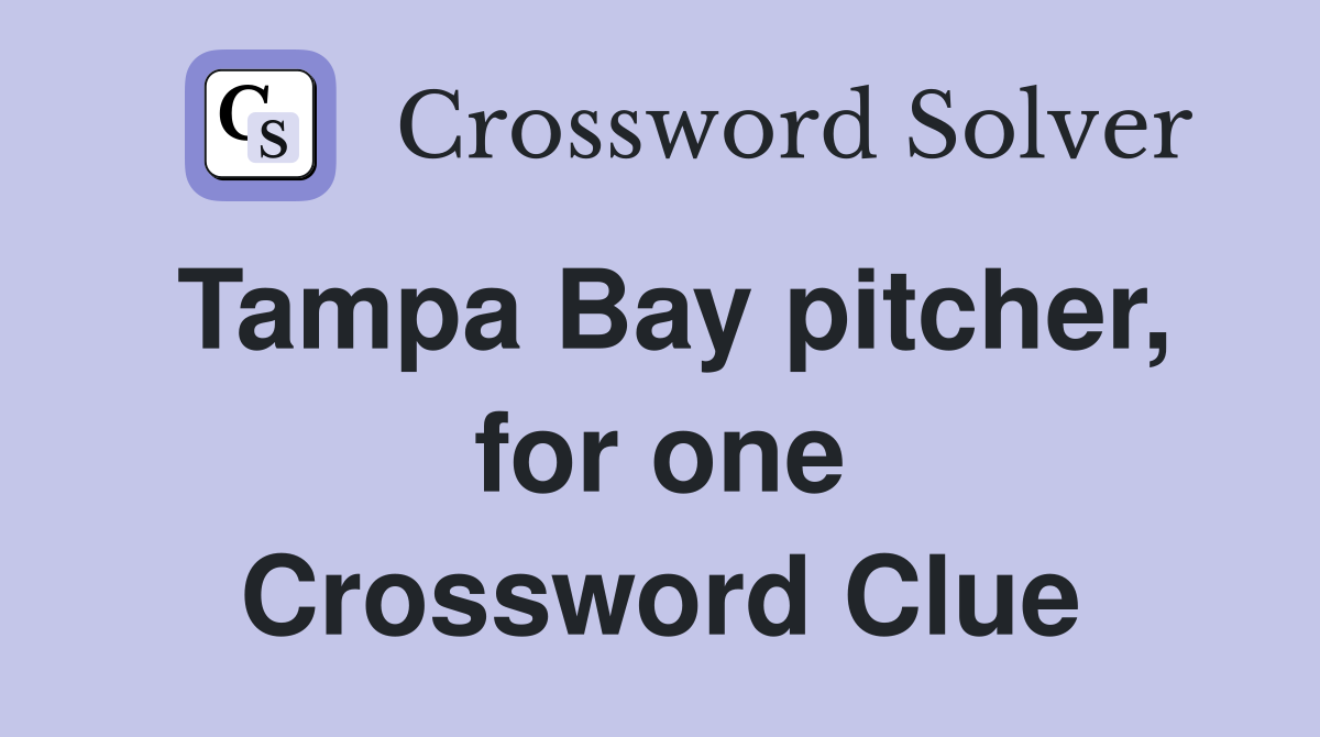 Tampa Bay pitcher, for one Crossword Clue