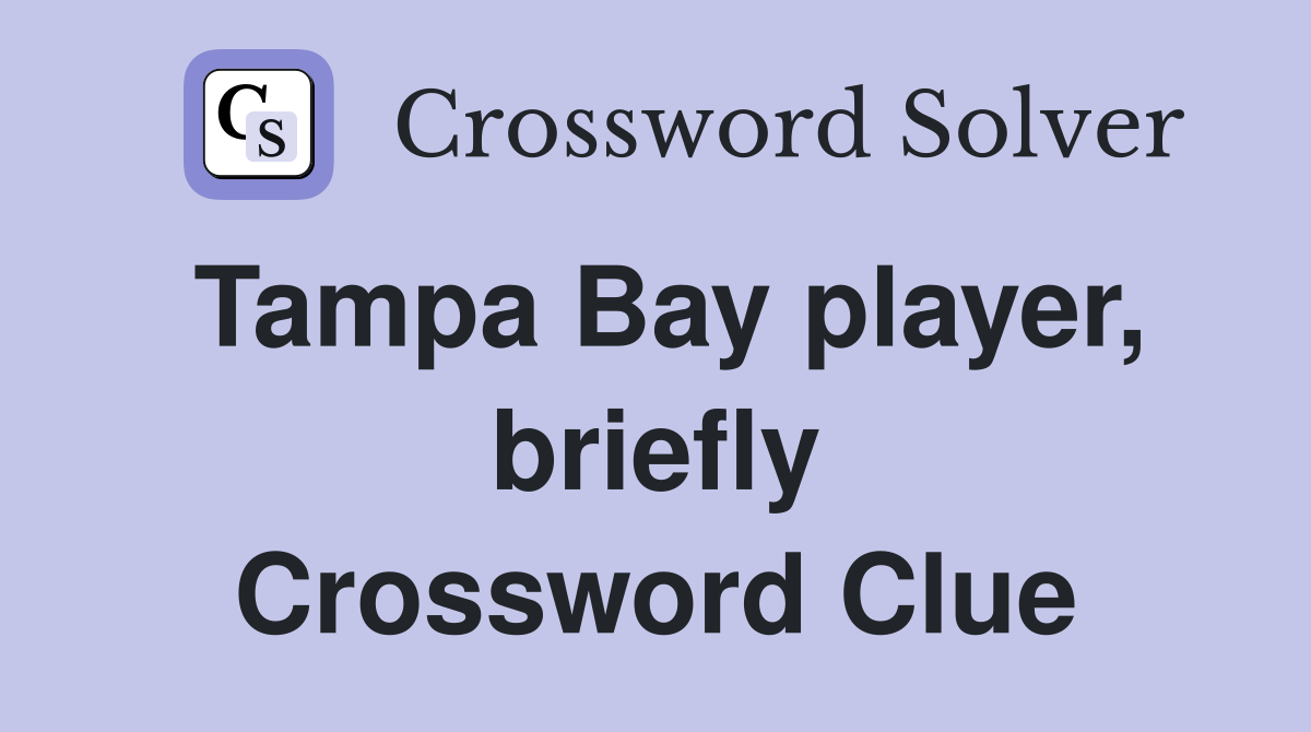 Tampa Bay player, briefly Crossword Clue
