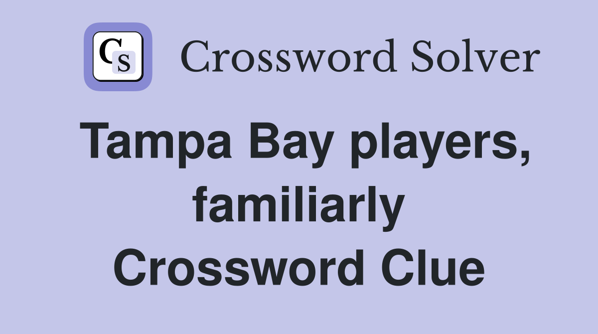 Tampa Bay players, familiarly Crossword Clue