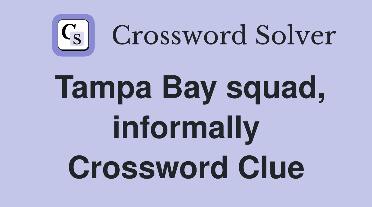 Tampa Bay squad, informally Crossword Clue