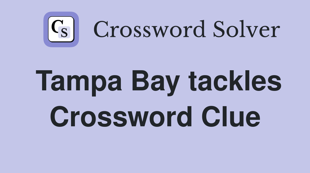 Tampa Bay tackles Crossword Clue