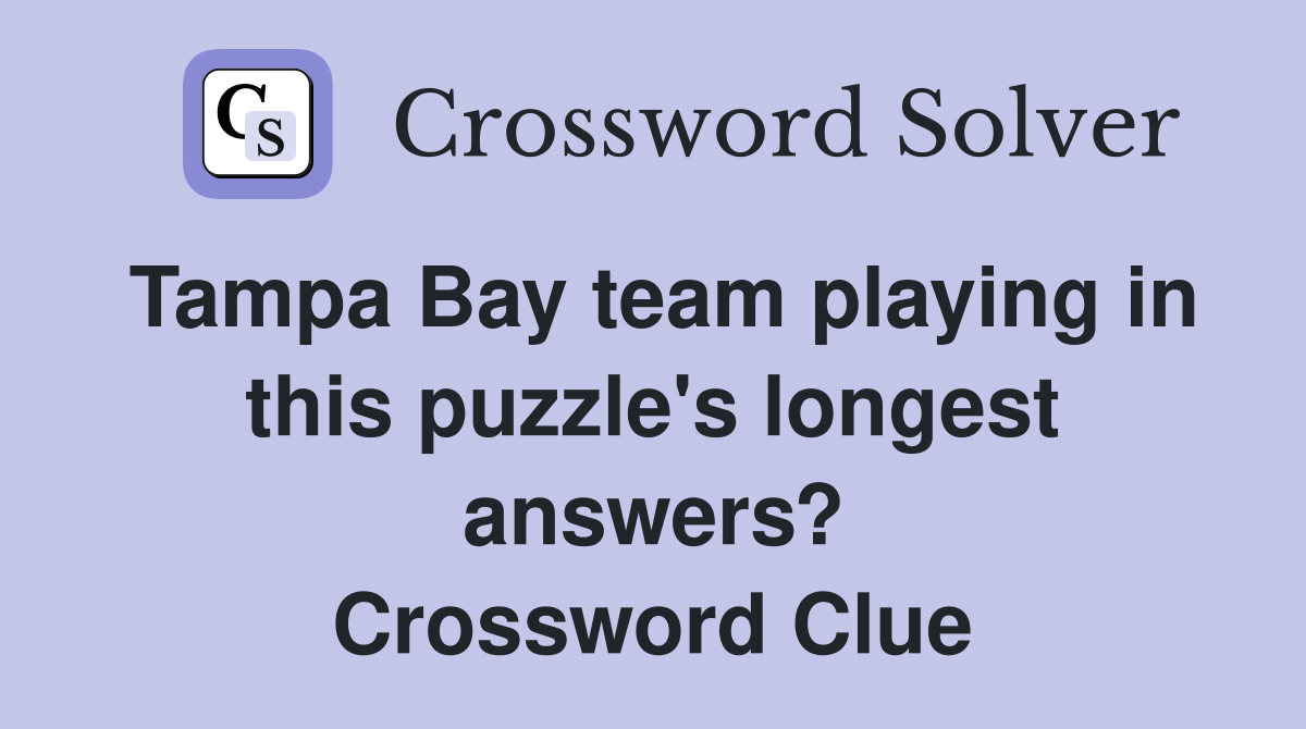 Tampa Bay team playing in this puzzle's longest answers? Crossword Clue