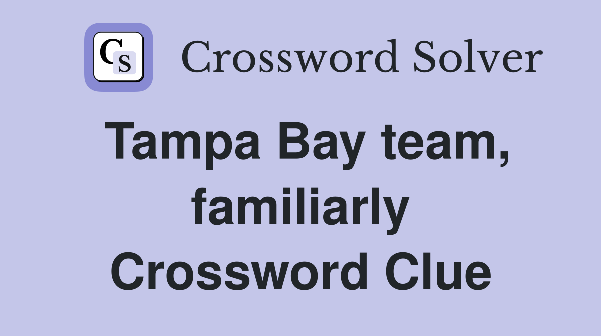 Tampa Bay team, familiarly Crossword Clue