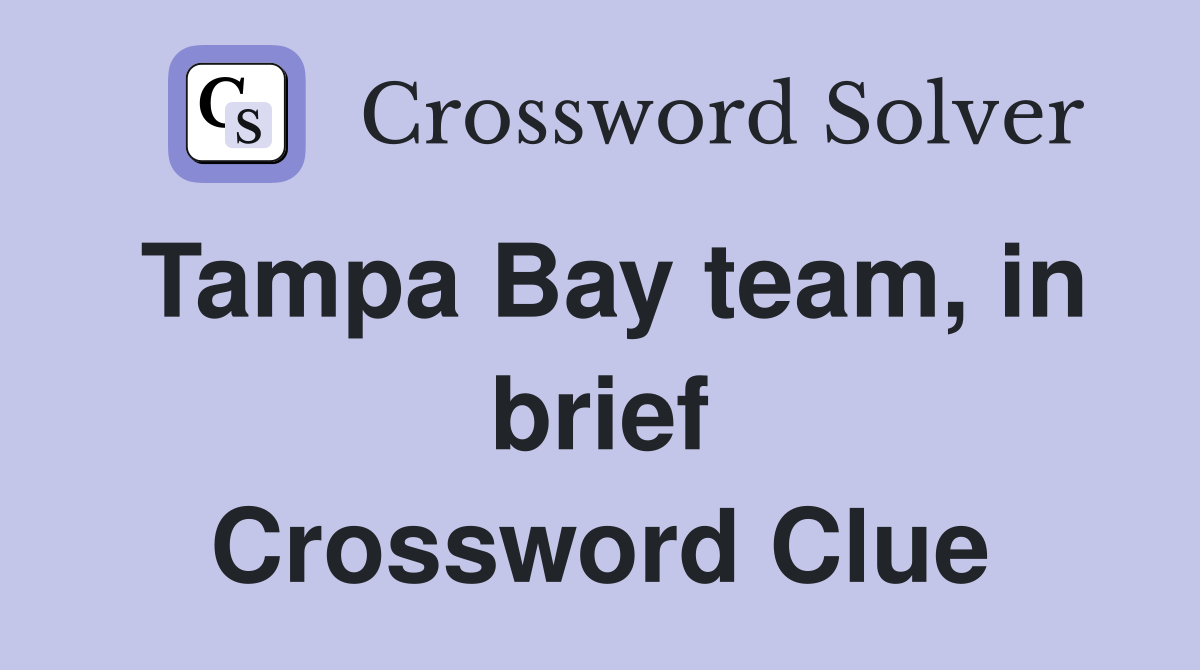 Tampa Bay team, in brief Crossword Clue