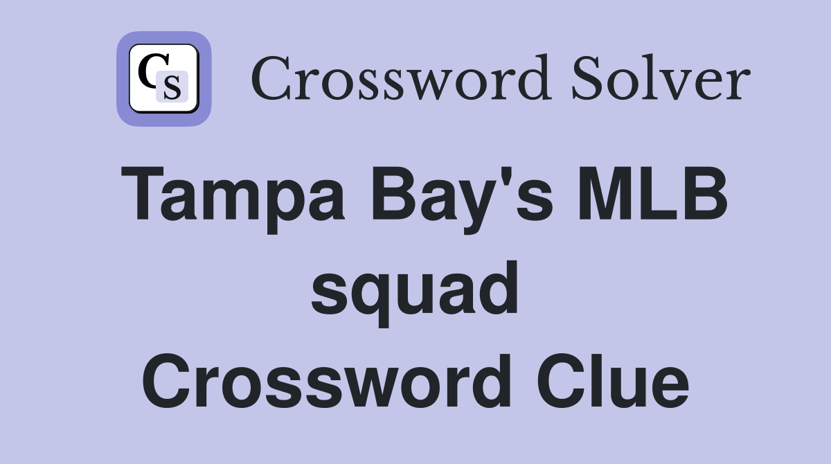 Tampa Bay's MLB squad Crossword Clue