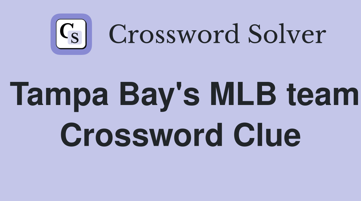 Tampa Bay's MLB team Crossword Clue