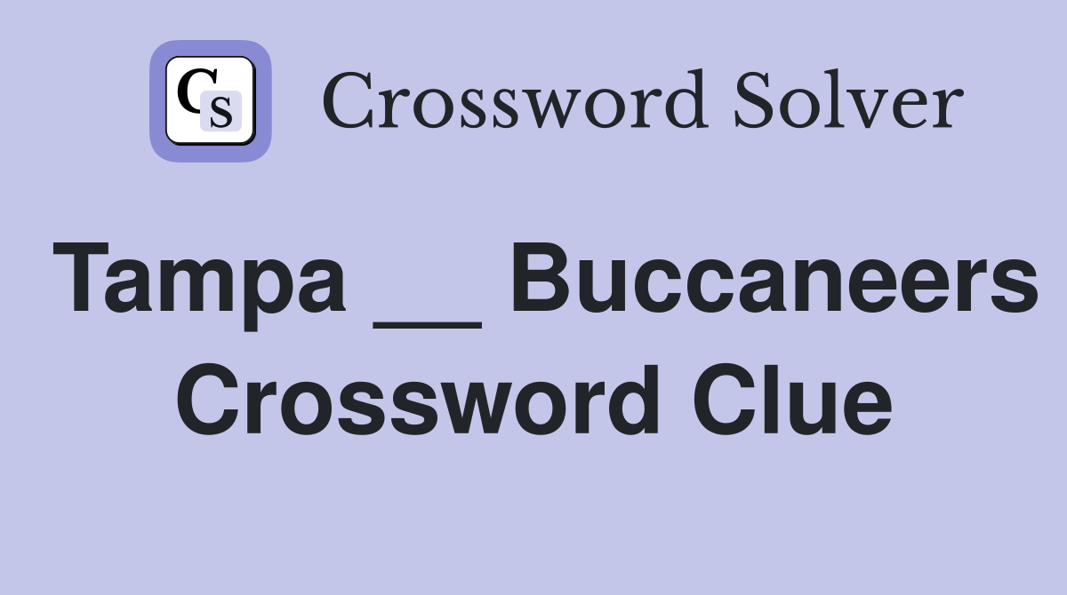 Tampa __ Buccaneers Crossword Clue