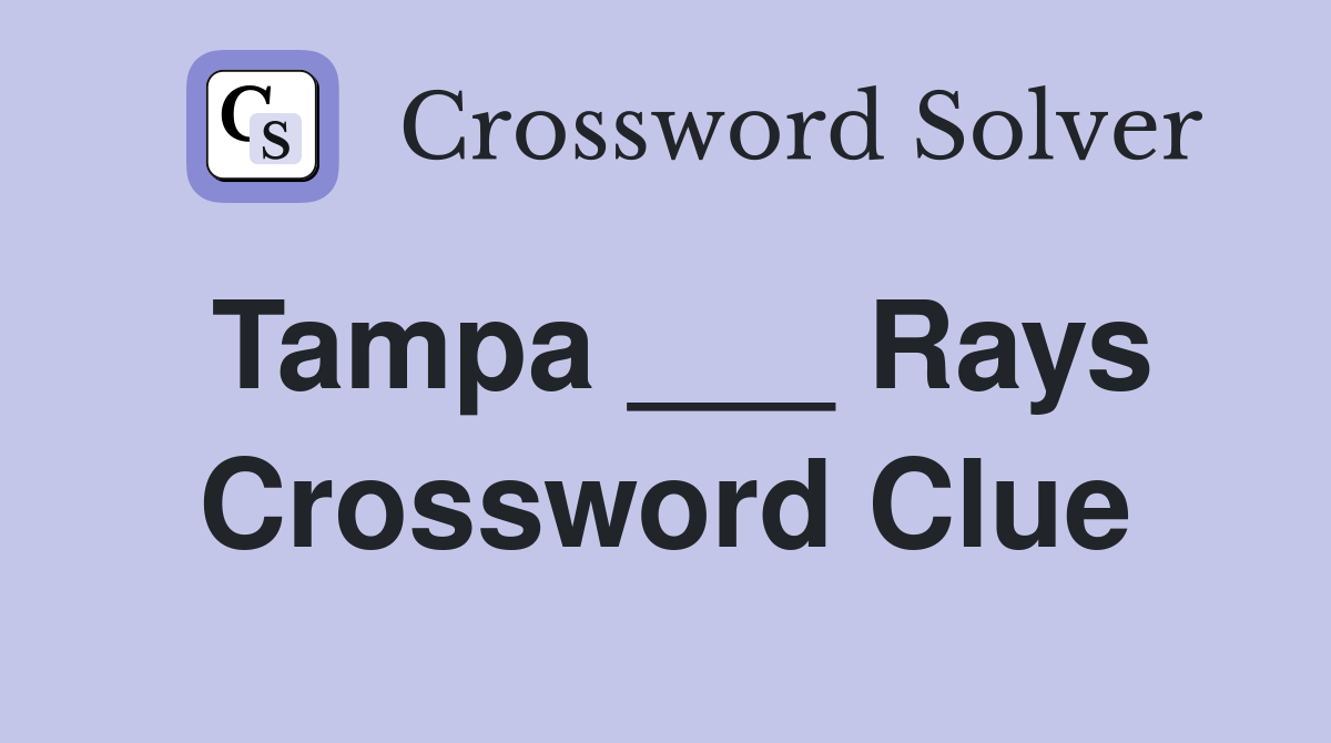 Tampa ___ Rays Crossword Clue