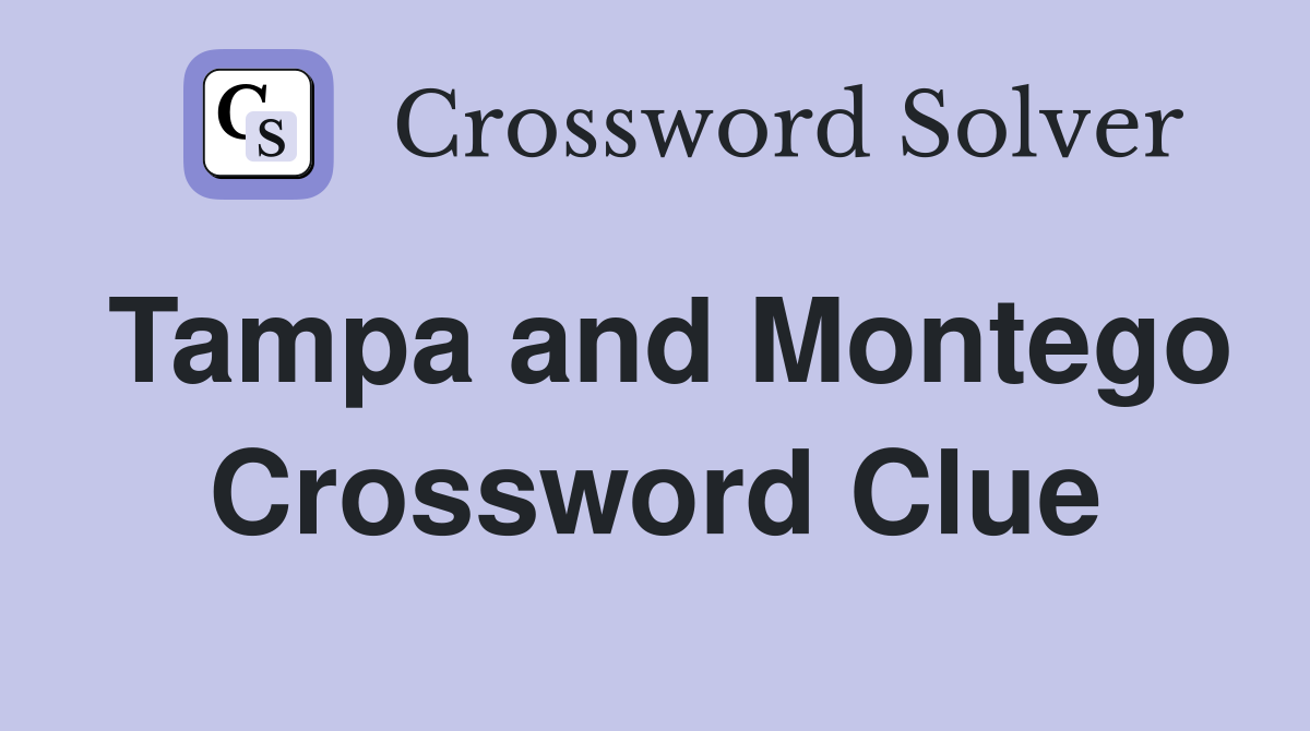 Tampa and Montego Crossword Clue