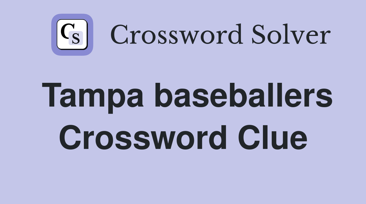 Tampa baseballers Crossword Clue