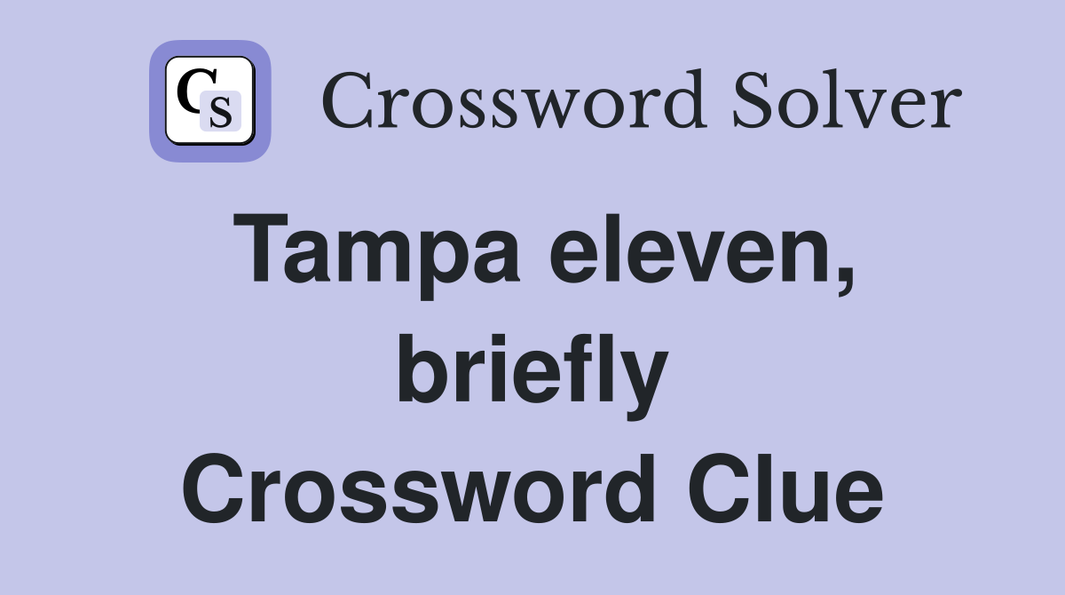 Tampa eleven, briefly Crossword Clue