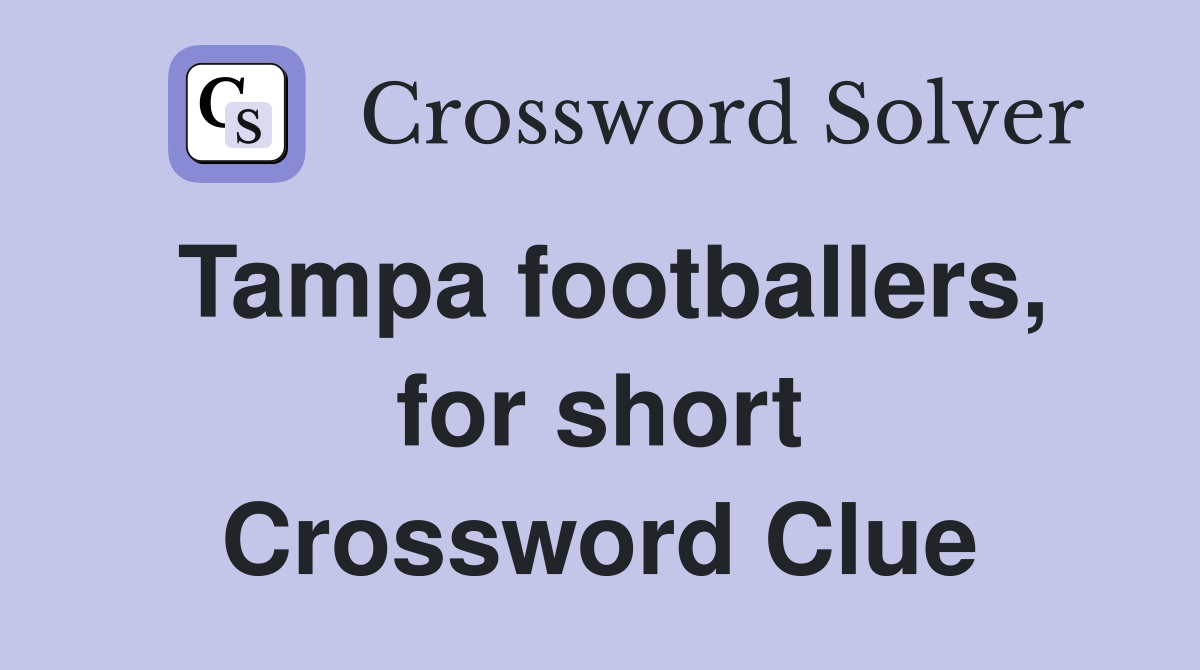 Tampa footballers, for short Crossword Clue