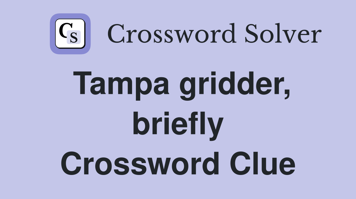 Tampa gridder, briefly Crossword Clue