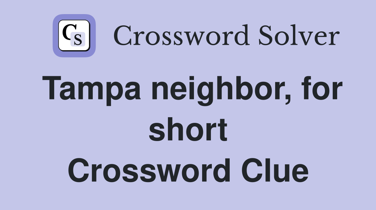 Tampa neighbor for short Crossword Clue Answers Crossword Solver