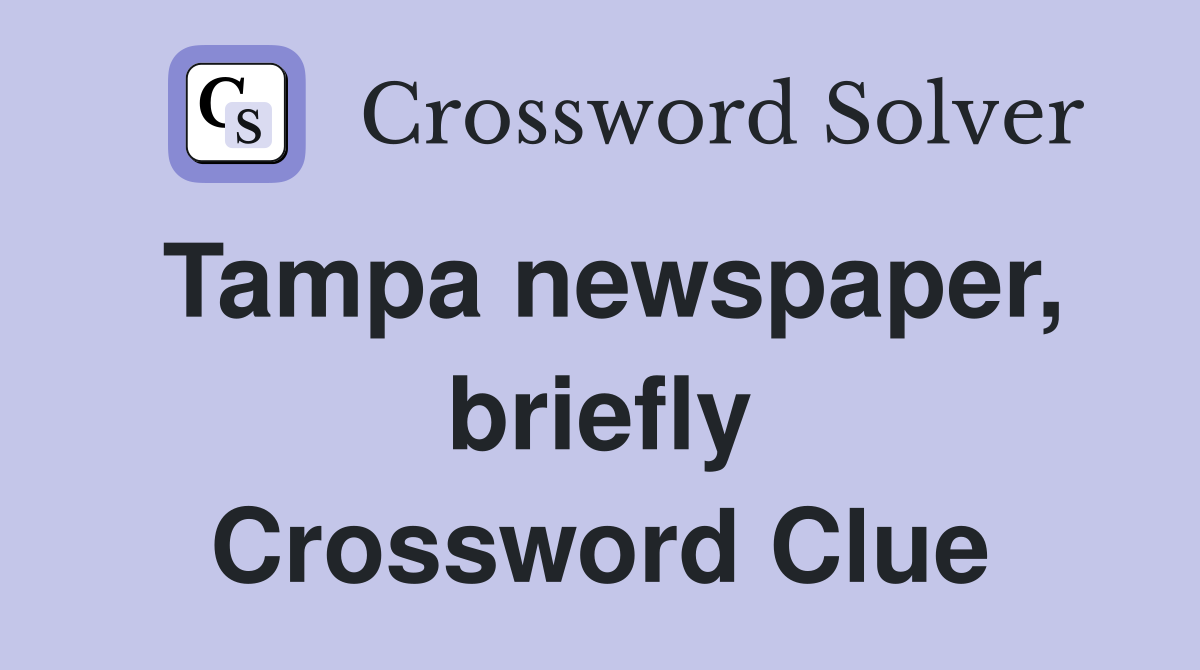Tampa newspaper, briefly Crossword Clue