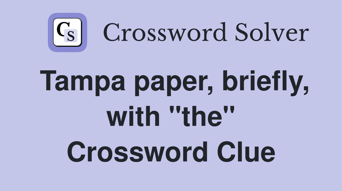 Tampa paper, briefly, with "the" Crossword Clue
