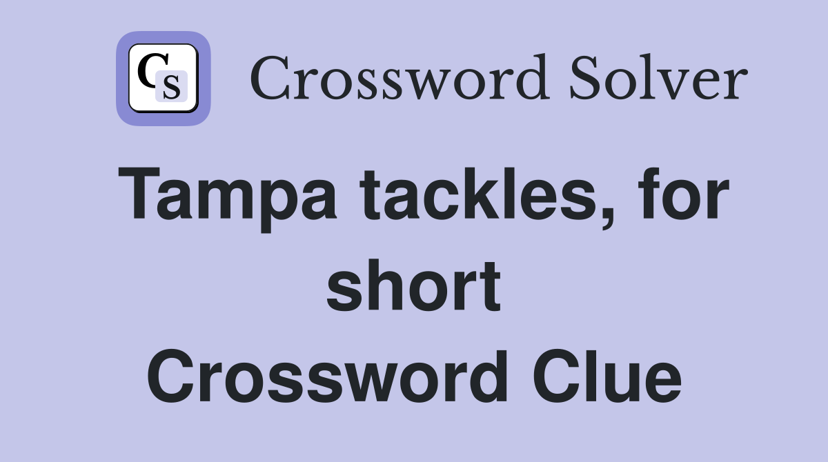 Tampa tackles, for short Crossword Clue