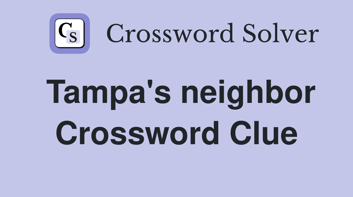 Tampa's neighbor Crossword Clue